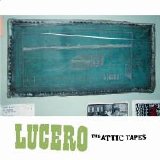 Lucero - The Attic Tapes