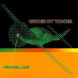 Guided By Voices - Propeller