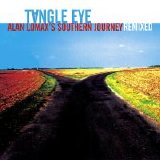 Tangle Eye - Alan Lomax's Southern Journey: Remixed