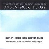 Various artists - Ambient Music Therapy: Simplify. Clear. Calm. Soothe. Peace.