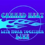 Canned Heat - Let's Work Together 'Live'