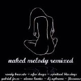 Randy Brusseto - Naked Melody: Remixed (7 Track Maxi-Single)