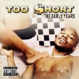 Too Short - The Early Years  (Parental Advisory)