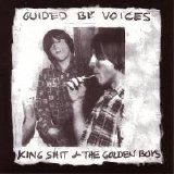 Guided By Voices - King Shit And The Golden Boys (Parental Advisory)