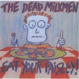 Dead Milkmen - Eat Your Paisley