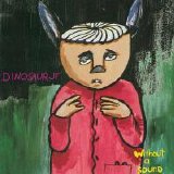 Dinosaur Jr. - Without A Sound (Remastered)