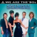 Scandal - We Are The '80s: Scandal