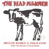 Dead Milkmen - Death Rides A Pale Cow (The Ultimate Collection)