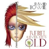 David Bowie - Rebel Never Gets Old