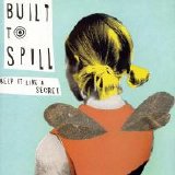 Built To Spill - Keep It Like A Secret