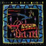 Ladysmith Black Mambazo - Journey Of Dreams