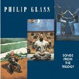 Philip Glass - Songs from the Trilogy