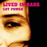 Cat Power - Lived In Bars (Single)