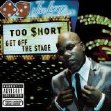 Too Short - Get Off The Stage (Parental Advisory)