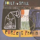 Built To Spill - Perfect From Now On