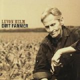 Levon Helm - Dirt Farmer