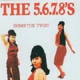 The 5.6.7.8.'s - Bomb The Twist