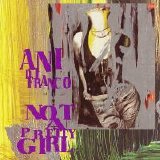 Ani DiFranco - Not A Pretty Girl