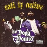 Tha Dogg Pound - Cali Iz Active (Parental Advisory)