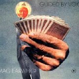 Guided By Voices - Mag Earwhig!