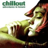 Various artists - Chillout: Adventures In Leisure