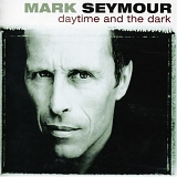 Mark Seymour - Daytime And The Dark