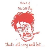 McCarthy - That's All Very Well But...: the Best of Mccarthy