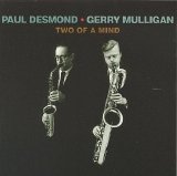 Paul Desmond & Gerry Mulligan - Two of A Mind