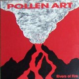 Pollen Art - Rivers of Fire