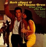 Alpert, Herb & The Tijuana Brass - What Now My Love