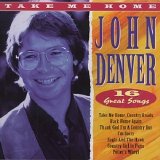 John Denver - Take Me Home: 16 Great Songs