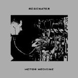 Rosewater - Motor Medicine