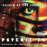 Psychic TV - The Origin Of The Species: A Supply Of Two Tablets Of Acid