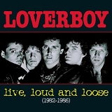 Loverboy - Live Loud & Loose 1982-1986
