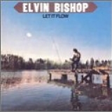 Elvin Bishop - Let It Flow