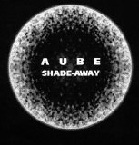 Aube - Shade Away