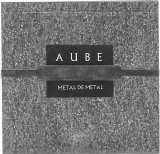 Aube - Metal De Metal