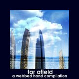 Various artists - Far Afield: A Webbed Hand Compilation