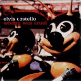 Elvis Costello - When I Was Cruel