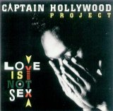 Captain Hollywood Project - Love Is Not Sex