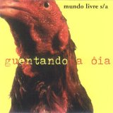 Mundo Livre S/A - Güentando a Ôia