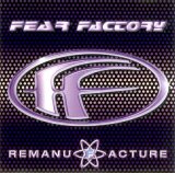 Fear Factory - Remanufacture (Cloning Technology)