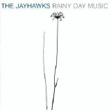 The Jayhawks - Rainy Day Music