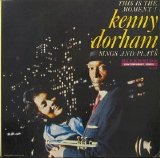 Kenny Dorham - This Is The Moment! Kenny Dorham Sings And Plays