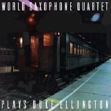 World Saxophone Quartet - World Saxophone Quartet Plays Duke Ellington