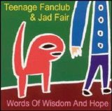 Teenage Fanclub & Jad Fair - Words Of Wisdom And Hope