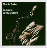 Charlie Parker - Complete Savoy Masters