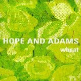 Wheat - Hope And Adams