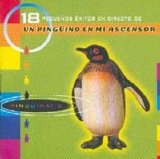 Un Pingüino En Mi Ascensor - Pingüimatic: 18 pequeños éxitos en directo