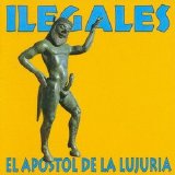 Ilegales - El apostol de la lujuria